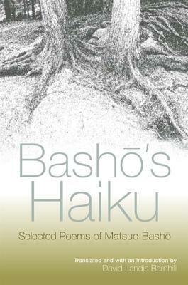 Basho's Haiku: Selected Poems of Matsuo Basho by Matsuo Bashō