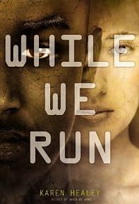 While We Run by Karen Healey