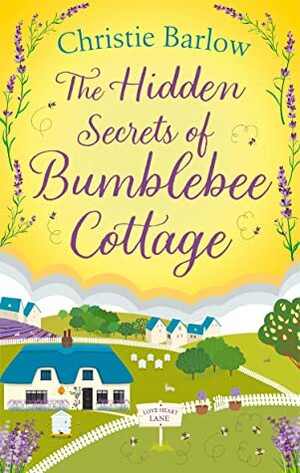 The Hidden Secrets of Bumblebee Cottage by Christie Barlow