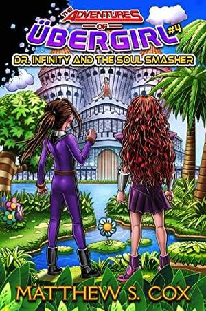 Dr. Infinity and the Soul Smasher by Matthew S. Cox