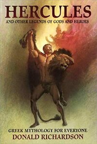 Hercules and Other Legends of Gods and Heroes by Donald Richardson