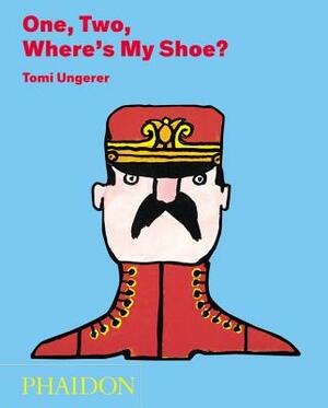 One, Two, Where's My Shoe? by Tomi Ungerer