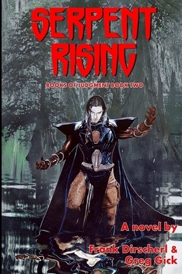 Serpent Rising by Frank Dirscherl, Greg Gick