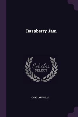 Raspberry Jam by Carolyn Wells