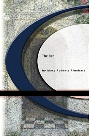 The Bat by Mary Roberts Rinehart