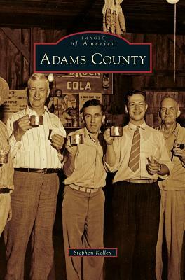 Adams County by Stephen Kelley