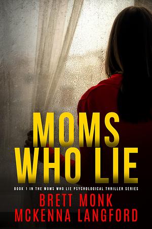 Moms Who Lie by Brett Monk, McKenna Langford