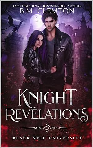Knight Revelations by B.M. Clemton