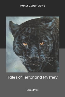 Tales of Terror and Mystery: Large Print by Arthur Conan Doyle