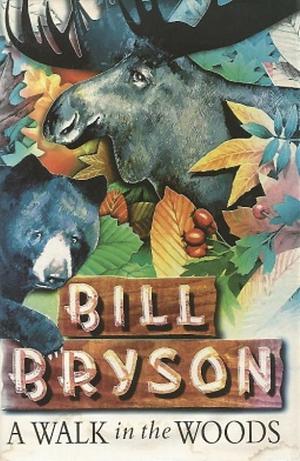 A Walk in the Woods: Rediscovering America on the Appalachian Trail by Bill Bryson