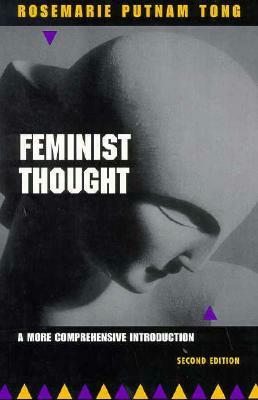 Feminist Thought: A More Comprehensive Introduction by Rosemarie Tong