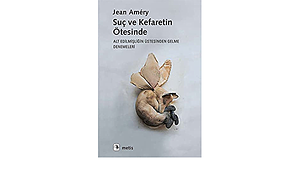 Suç ve Kefaretin Ötesinde: Alt Edilmişliğin Üstesinden Gelme Denemeleri by Jean Améry, Müge Gürsoy Sökmen