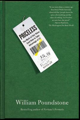 Priceless: The Myth of Fair Value (and How to Take Advantage of It) by William Poundstone