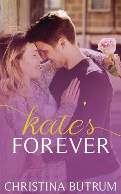 Kate's Forever by Christina Butrum