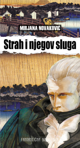 Strah i njegov sluga by Mirjana Novaković