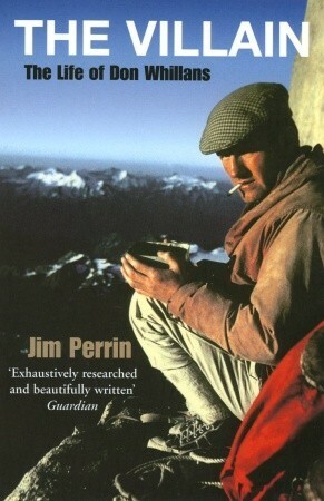 The Villain: The Life of Don Whillans by Jim Perrin