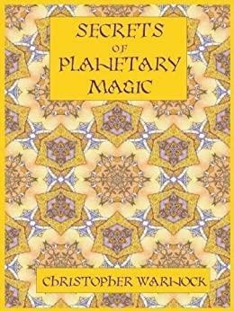 Secrets of Planetary Magic by Christopher Warnock