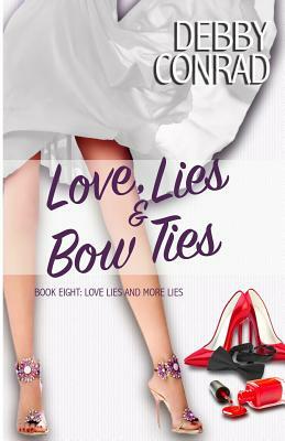 Love, Lies and Bow Ties by Debby Conrad