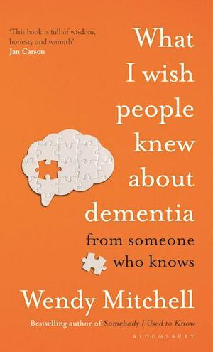What I Wish People Knew About Dementia: The Sunday Times Bestseller by Wendy Mitchell