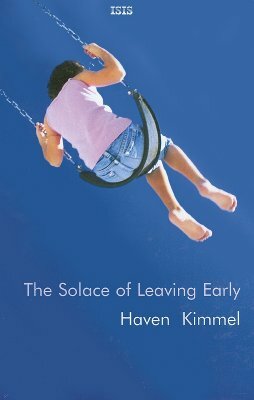 The Solace of Leaving Early by Haven Kimmel