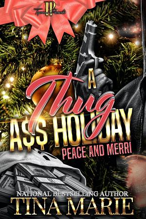 A Thug A$$ Holiday: Peace and Merri by Tina Marie, Tina Marie