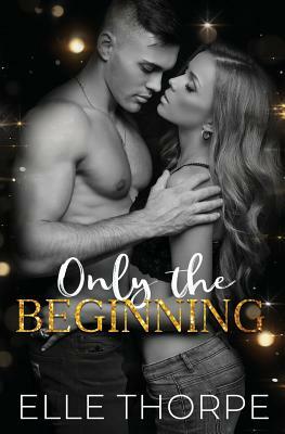 Only the Beginning by Elle Thorpe