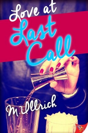 Love at Last Call by M. Ullrich