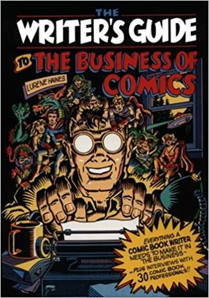 The Writer's Guide to the Business of Comics by Lurene Haines