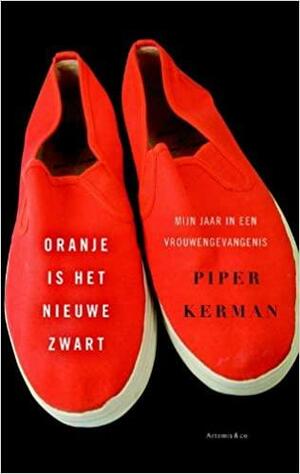 Oranje is het nieuwe zwart by Piper Kerman