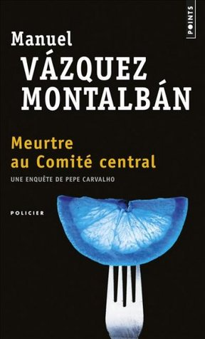  Meurtre au Comité central by Manuel Vázquez Montalbán