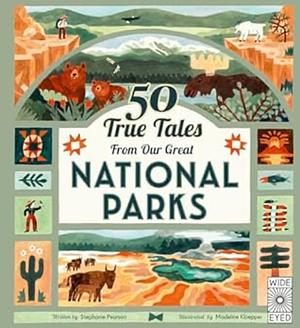 50 true tales from our great National Parks  by Stephanie Pearson