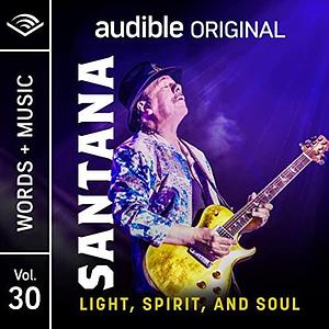 Light, Spirit, and Soul: Words + Music by Carlos Santana, Carlos Santana