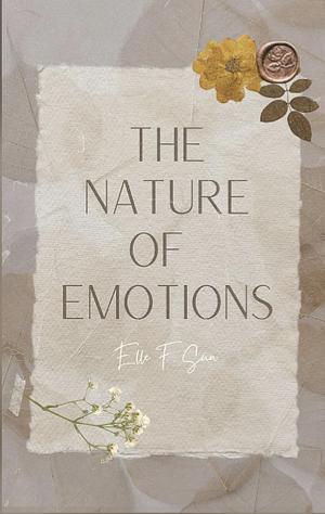 The Nature of Emotions: A Poetic Romance Novella by Elle F. Sun