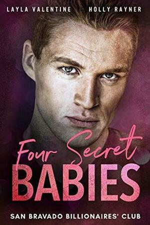 Four Secret Babies (San Bravado Billionaires' Club #7) by Holly Rayner, Layla Valentine