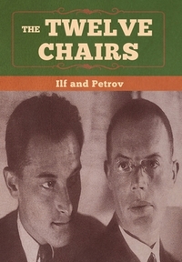 The Twelve Chairs by Ilya Ilf, Yevgeni Petrov