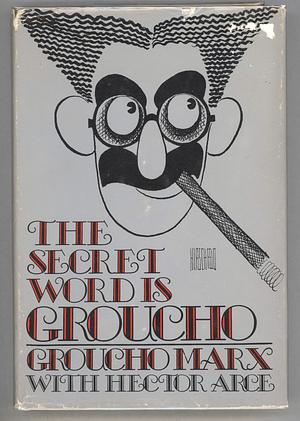 The Secret Word Is Groucho by Hector Arce, Groucho Marx