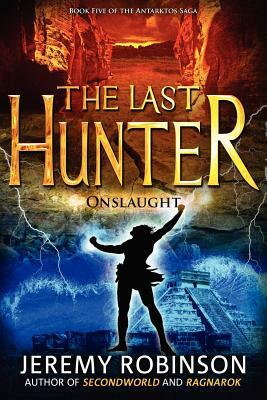 The Last Hunter - Onslaught (Book 5 of the Antarktos Saga) by Jeremy Robinson