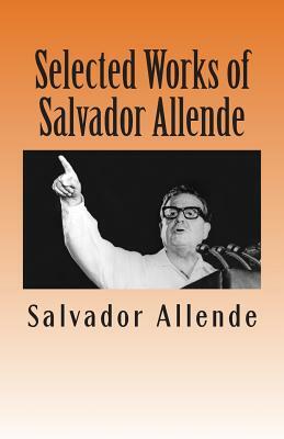 Selected Works of Salvador Allende by Salvador Allende