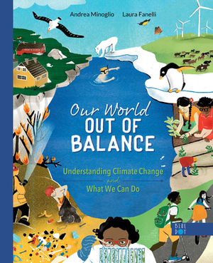 Our World Out of Balance: Understanding Climate Change and What We Can Do by Andrea Minoglio