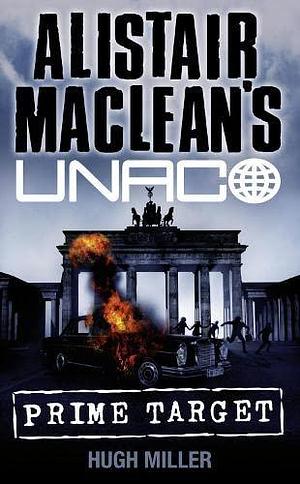 Alistair MacLean's UNACO - Prime Target by Alistair MacLean, Hugh Miller, Hugh Miller