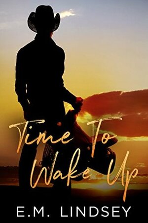 Time To Wake Up by E.M. Lindsey