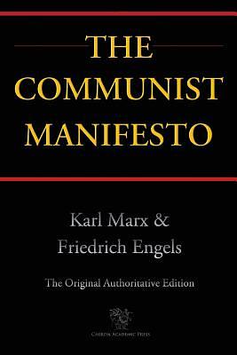 The Communist Manifesto (Chiron Academic Press - The Original Authoritative Edition) by Karl Marx, Friedrich Engels