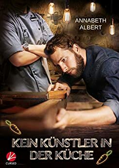 Kein Künstler in der Küche by Annabeth Albert