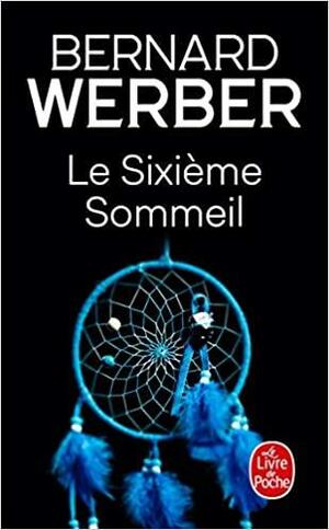 Le Sixième sommeil by Бернар Вербер, Bernard Werber