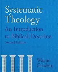 Systematic Theology: An Introduction to Biblical Doctrine by Wayne A. Grudem