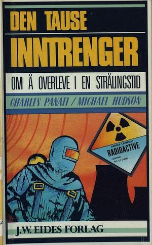 Den Tause Inntrenger: Om å overleve i en strålingstid by Charles Panati, Michael Hudson