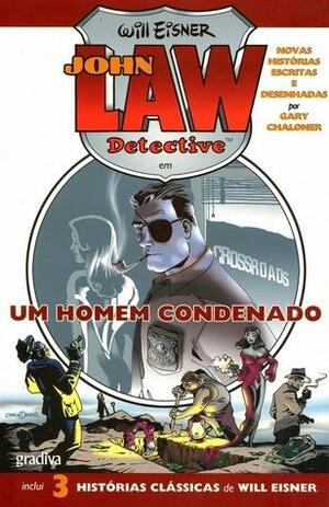 John Law Detective: Um Homem Condenado by Gary Chaloner, Will Eisner