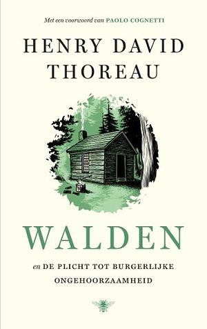 Walden en De plicht tot burgerlijke ongehoorzaamheid by Paolo Cognetti, Henry David Thoreau