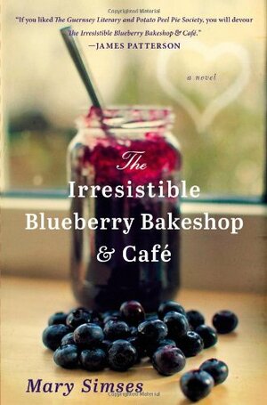 The Irresistible Blueberry Bakeshop & Cafe by Mary Simses