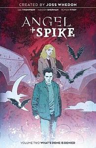Angel + Spike, Vol. 2: What's Done is Denied by Zac Thompson